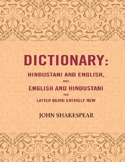 Dictionary: Hindustani and English, and English and Hindustani The Latter Being Entirely New by John Shakespear