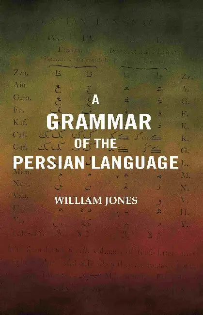 A Grammar of The Persian Language by William Jones