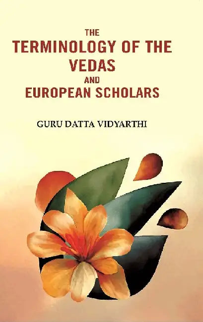 The Terminology of The Vedas and European Scholars by Guru Datta Vidyarthi