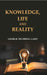 Knowledge, Life and Reality by George Trumbull Ladd