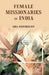 Female Missionaries In India by Mrs. Weitbrecht