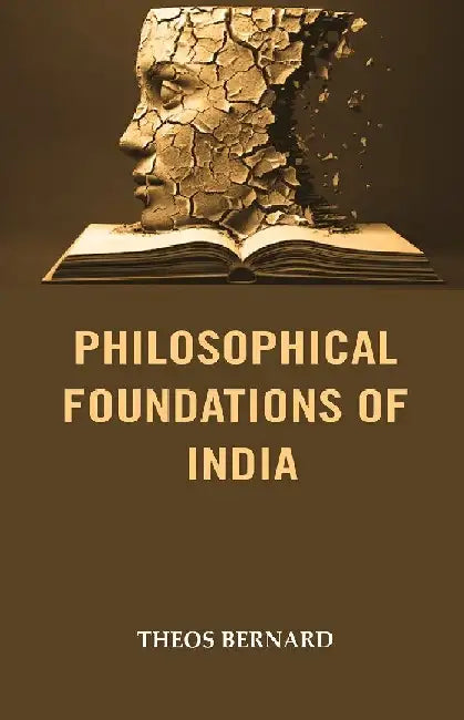 Philosophical Foundations of India by Theos Bernard