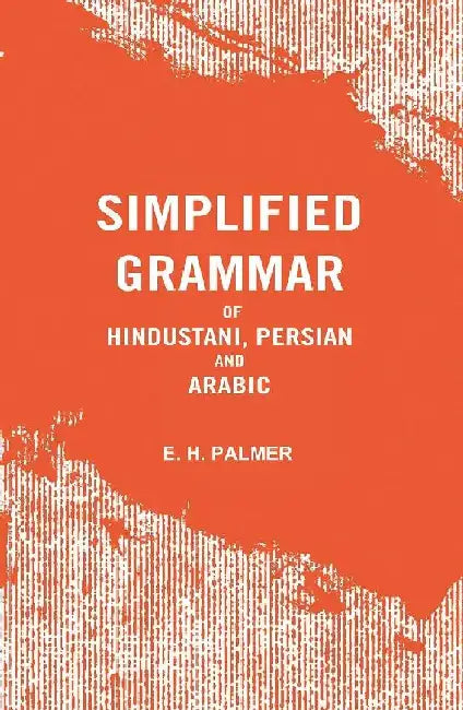 Simplified Grammar of Hindustani, Persian and Arabic by E. H. Palmer 