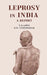 Leprosy In India by T. R. Lewis and D. D. Cunningham