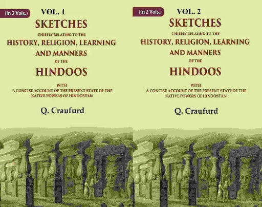 Sketches Chiefly Relating To The History, Religion, Learning and Manners of The Hindoos: With A Concise Account of The Present State of The Native Powers of Hindostan by Q. Craufurd