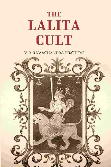 The Lalita Cult by V. R. Ramachandra Dikshitar