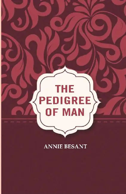 The Pedigree of Man by Annie Besant