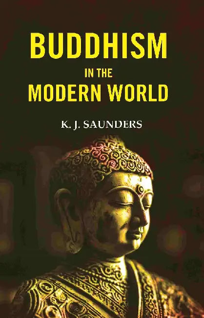 Buddhism In The Modern World by K. J. Saunders