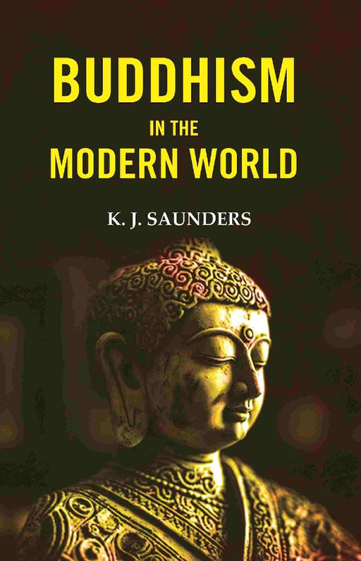 Buddhism In The Modern World by K. J. Saunders
