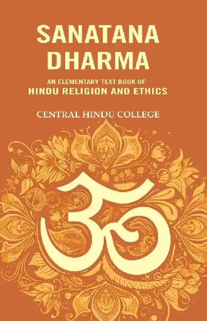 Sanatana Dharma: An Elementary Text Book of Hindu Religion and Ethics by Central Hindu College