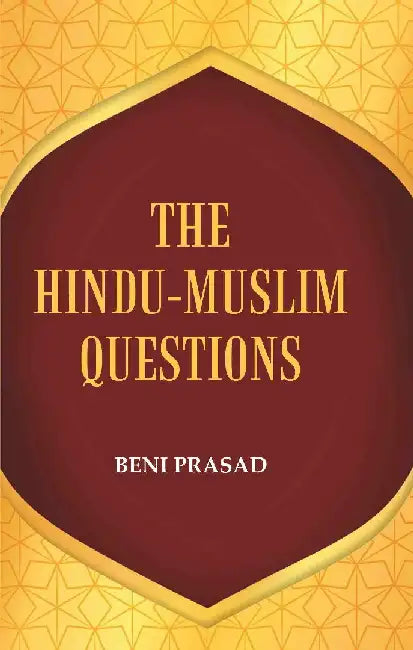 The Hindu-Muslim Questions by Beni Prasad