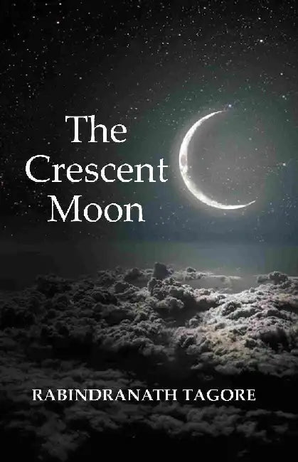 The Crescent Moon by Rabindranath Tagore