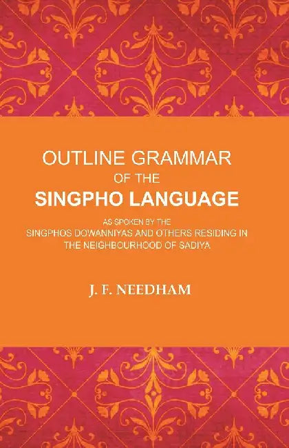 Outline Grammar of the Singpho Language by J. F. Needham