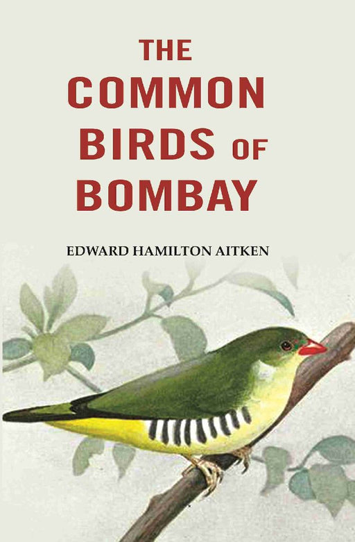 The Common Birds of Bombay by Edward Hamilton Aitken