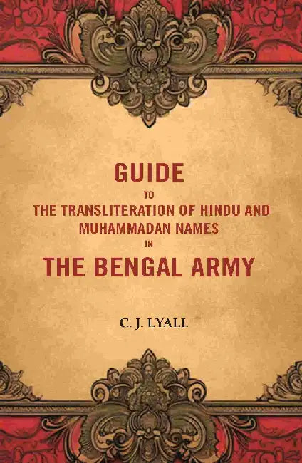 Guide To The Transliteration of Hindu and Muhammadan Names In The Bengal Army by C. J. Lyall