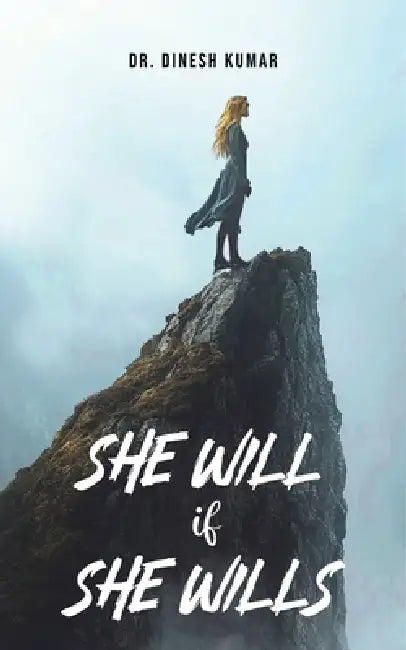 She Will if She Wills by Dinesh Kumar