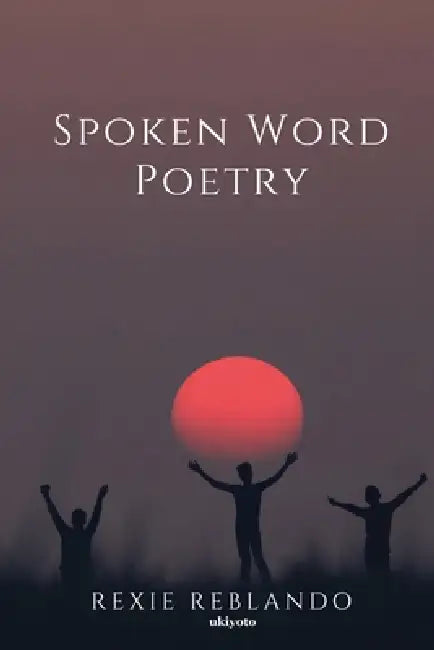 Spoken Word Poetry by Rexie Reblando