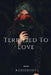 Terrified to Love by Roxieroxy