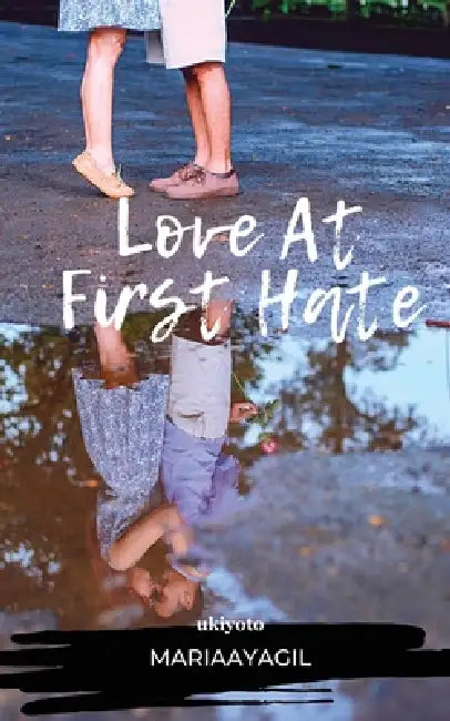 Love At First Hate by Mariaayagil