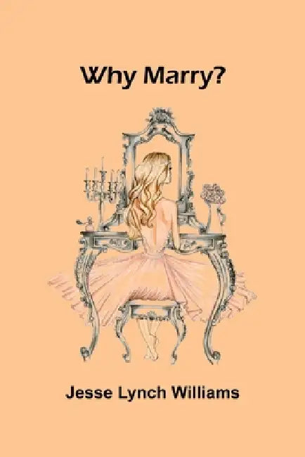 Why Marry? by Jesse Lynch Williams