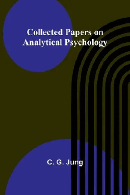 Collected Papers On Analytical Psychology by C. G. Jung