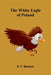 The White Eagle of Poland by E. F. Benson