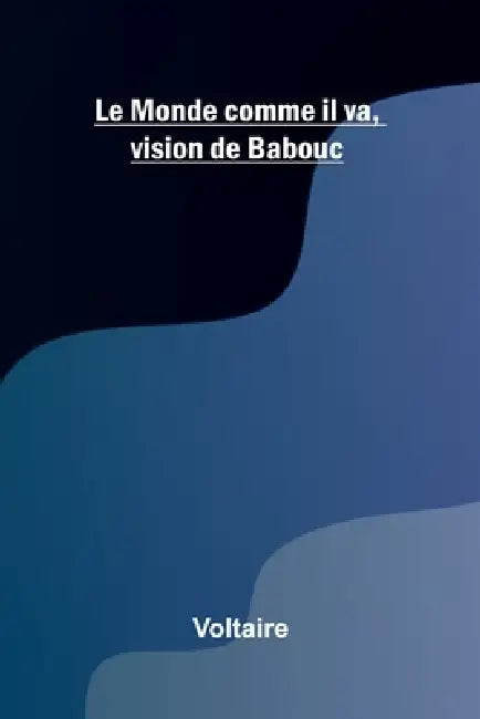 Le Monde comme il va, vision de Babouc by Voltaire