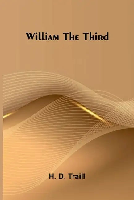 William the Third by H. D. Traill
