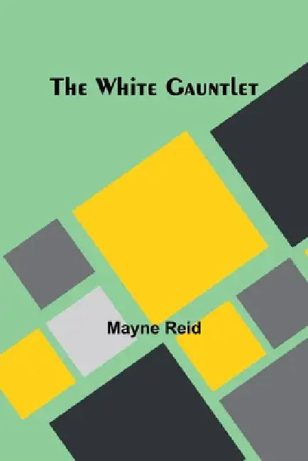 The White Gauntlet by Mayne Reid