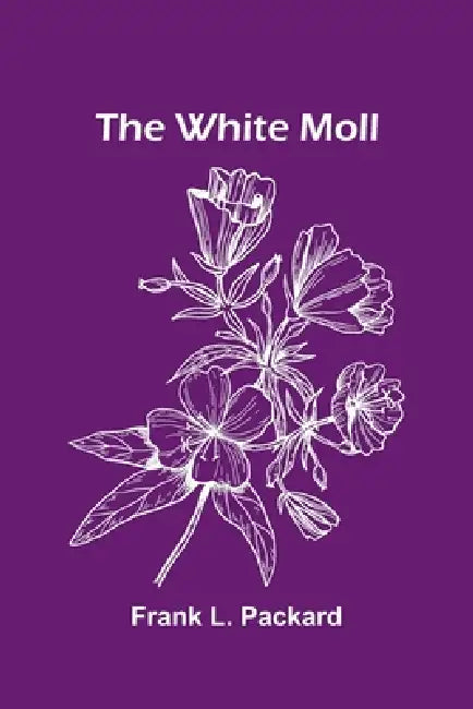 The White Moll by Frank L. Packard