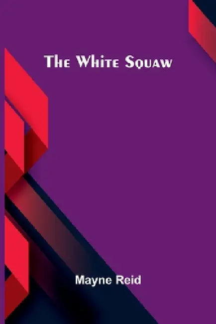 The White Squaw by Mayne Reid