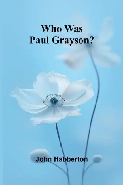 Who Was Paul Grayson? by John Habberton