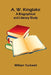 A. W. Kinglake: A Biographical And Literary Study by William Tuckwell