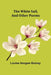 The White Sail, and Other Poems by Louise Imogen Guiney