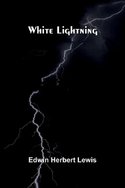 White Lightning by Edwin Herbert Lewis
