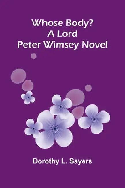 Whose Body? A Lord Peter Wimsey Novel by Dorothy L. Sayers