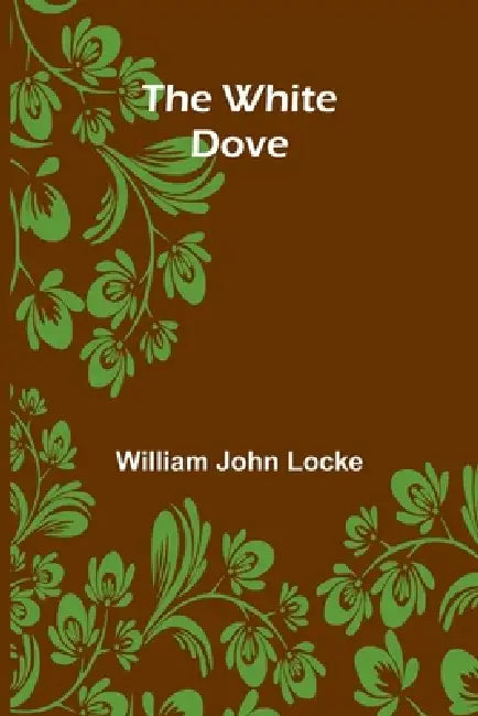 The White Dove by William John Locke