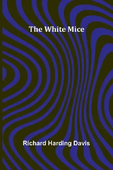 The White Mice by Richard Harding Davis