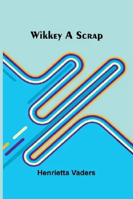 Wikkey A Scrap by Henrietta Vaders