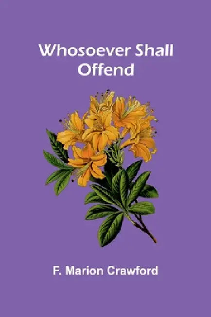 Whosoever Shall Offend by F. Marion Crawford