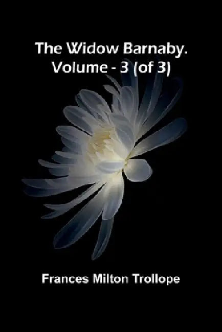 The Widow Barnaby. Vol. 3 (of 3) by Frances Milton Trollope