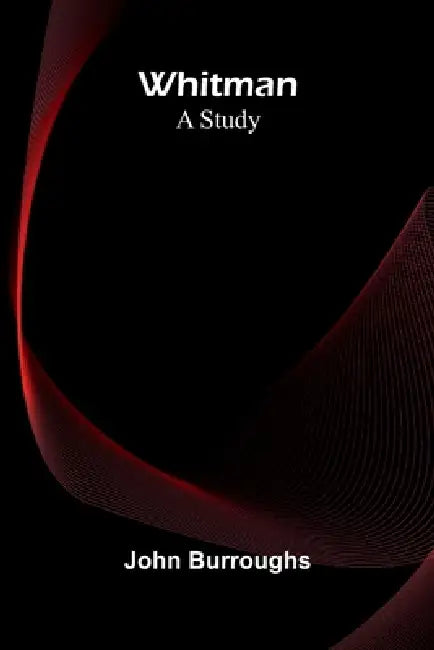 Whitman: A Study by John Burroughs