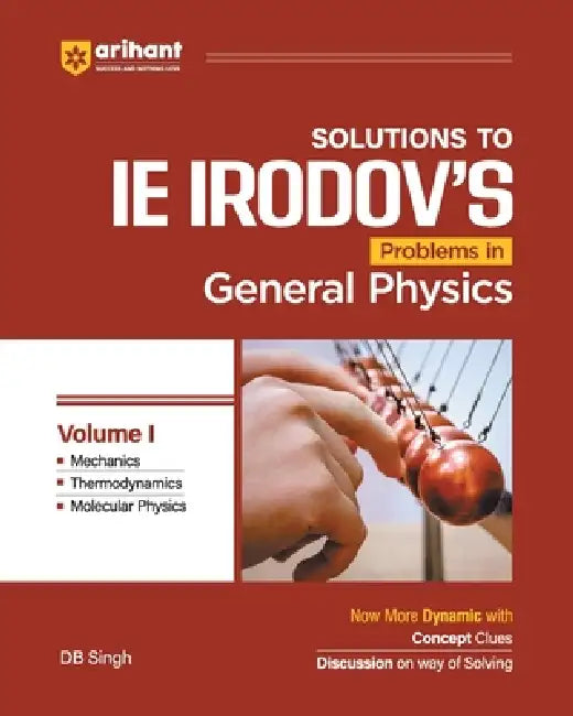 IE IRODOV'S Solutions to Problem in Genral Physics Volume I DB Singh English Medium by Db Singh