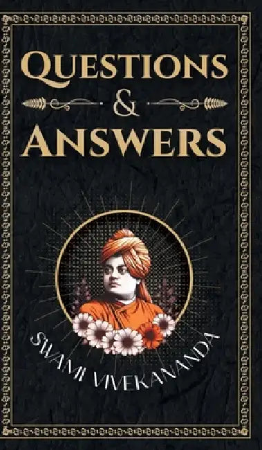 Questions & Answers: Swami Vivekananda by Swami Vivekananda