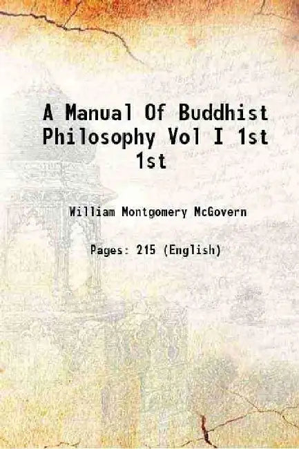 A Manual of Buddhist Philosophy by William Montgomery McGovern