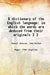A Dictionary of The English Language In Which The Words Are Deduced From Their Originals by Samuel Johnson