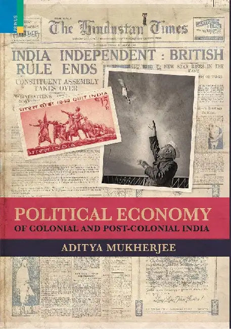 Political Economy Of Colonial And Post-Colonial India by Aditya Mukherjee