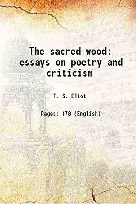 The Sacred Wood Essays on Poetry and Criticism by T. S. Eliot