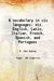 A Vocabulary In Six Languages Viz. English, Latin, Italian, French, Spanish, and Portugues by R. John Andree