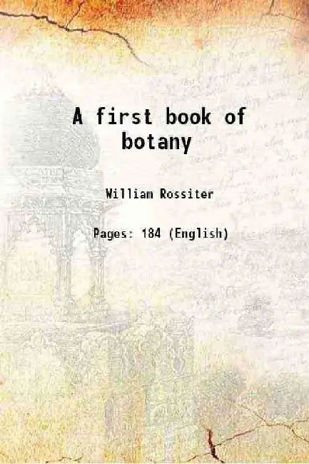 A First Book of Botany by William Rossiter